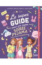 Le super guide pour une super soiree pyjama