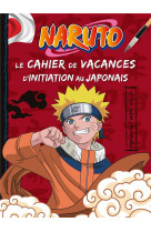 Naruto - le cahier de vacances pour s-initier japonais
