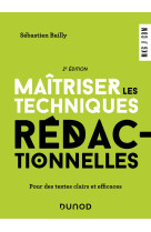 Maitriser les techniques redactionnelles - 2e ed. - pour des textes clairs et efficaces