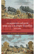 Flagrants delits sur les champs-elysees - les dossiers de police du gardien federici (1777-1791)