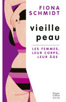 Vieille peau - les femmes, leur corps, leur age