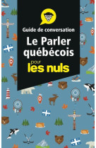 Le parler quebecois - guide de conversation pour les nuls