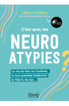 C est quoi, les neuroatypies - le vrai du faux sur l autisme, le haut potentiel intellectuel, le tda