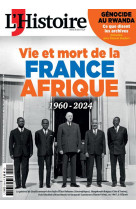 L-histoire n 518 : 1960-2024, vie et mort de la france-afrique - avril 2024