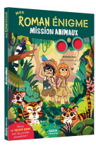 Mon roman enigme - mission animaux