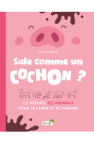 Sale comme un cochon ? - les astuces des animaux pour se laver et se soigner