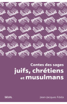 Contes des sages juifs, chretiens et musulmans (nouvelle edition brochee)