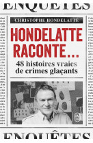 Hondelatte raconte... - 48 histoires vraies de crimes glacants