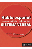 Hablo espanol -  autoaprendizaje y practica del sistema verbal