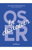 Oser la douceur