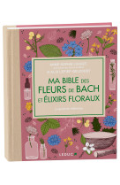 Ma bible luxe des fleurs de bach et elixirs floraux