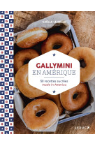 Gallymini en amerique - 50 recettes sucrees made in america