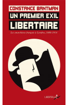 Un premier exil libertaire : les anarchistes francais a londres (1880-1914)