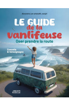 Le guide de la vanlifeuse oser prendre la route