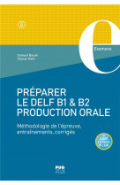 Preparer le delf b1-b2 - methodologie de l-epreuve de production orale, entrainement, corriges
