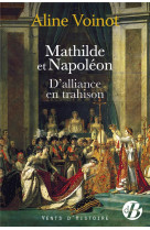 Mathilde et napoleon - d-alliance en trahison