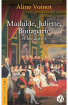 Mathilde, juliette, bonaparte et les autres