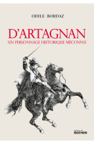 D-artagnan, un personnage historique meconnu