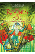 Royaumes de feu en bande dessinee t03 au coeur de la jungle