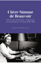 Chere simone, - simone de beauvoir et ses correspondantes 1939-1986