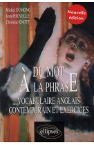 Du mot a la phrase vocabulaire anglais contemporain & exercices nouvelle edition