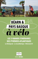 Bearn et pays basque a velo. les 4 grands itineraires des pyrenees-atlantiques