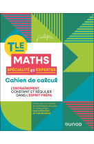 Cahier de calcul en maths terminale - specialite maths et maths expertes, en route pour la prepa