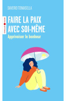 Faire la paix avec soi-meme - apprivoiser le bonheur