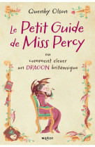 Miss percy, t1 : le petit guide de miss percy, ou comment elever un dragon britannique