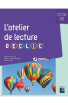 L'atelier de lecture declic  -  ce2, cm1, cm2