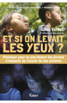 Et si on levait les yeux ? - plaidoyer d un professeur des ecoles pour ne pas laisser les ecrans s e