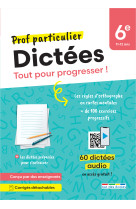 Prof particulier - dictee 6eme - tout pour progresser ! des dictees sonorisees pour travailler en auto