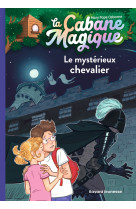 La cabane magique, t2 - le mysterieux chevalier