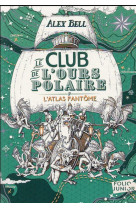 Le club de l-ours polaire -t 3 l-atlas fantome t3