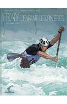 Tony t01 - premiere partie - l-enfant des rivieres