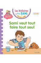 Les histoires de p-tit sami maternelle (3-5 ans) : sami veut tout faire tout seul