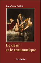 Le désir et le traumatique