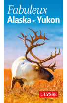 Fabuleux alaska et yukon 3ed