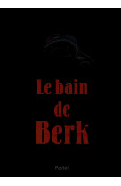 Le bain de berk