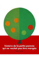 Histoire de la petite pomme qui ne voulait pas etre mangee