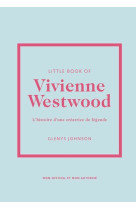 Little book of vivienne westwood - l'histoire d'une créatrice de légende