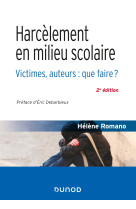 Harcèlement en milieu scolaire - 2e éd. - victimes, auteurs : que faire ?