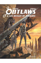 Outlaws - tome 2 - les rivages de midaluss