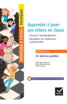 Enseigner pratiques - apprendre à jouer aux échecs en classe - cycles 1, 2 et 3 - ed. 2024