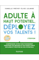 Adulte à haut potentiel, déployez vos talents ! - 2e éd.