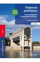 Les fondamentaux - finances publiques : droit budgétaire, comptabilité publique 2024-2025