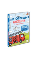 Mes 100 dessins en pas à pas - véhicules, camions, avion, vélo, bateau...