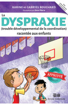 La dyspraxie (trouble développemental de la coordination) racontée aux enfants