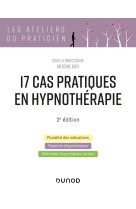 17 cas pratiques en hypnothérapie - 2e éd.