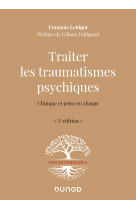 Traiter les traumatismes psychiques - 3e éd. - clinique et prise en charge